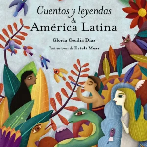 CUENTOS Y LEYENDAS DE AMÉRICA LATINA Díaz, Gloria Cecilia 2018