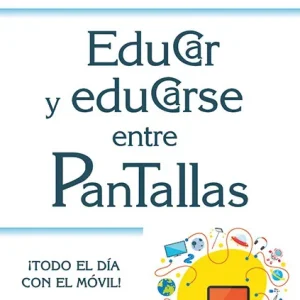 Educar y Educarse entre Pantallas Serrate González, Sara 2025