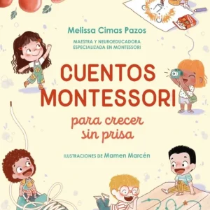Cuentos Montessori para crecer sin prisa Melissa Cimas Pazos 2026