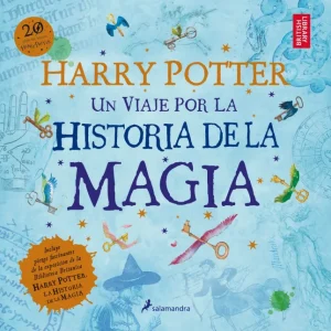 UN VIAJE POR LA HSITORIA DE LA MÁGIA Rowling, J.K. 2018