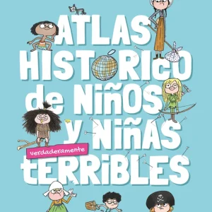 Atlas histórico de niños y niñas verdadermante terribles Valverde Tejedor, Mikel 2023