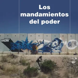 Los mandamientos del poder Corzo Higueras, Juan Ángel 2016