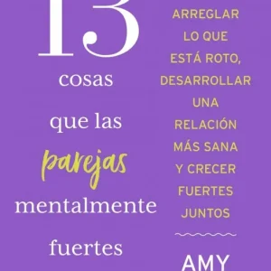 13 cosas que las parejas mentalmente fuertes no hacen Morin, Amy 2026