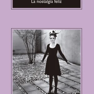LA NOSTALGIA FELIZ Nothomb, Amélie 2017