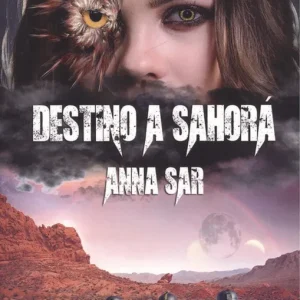 DESTINO A SAHORÁ Sar, Anna 2018