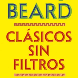 Clásicos sin filtros Mary Beard 2026