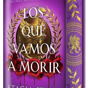 Los que vamos a morir (EDICIÓN ESPECIAL LIMITADA) Stacia Stark 2026