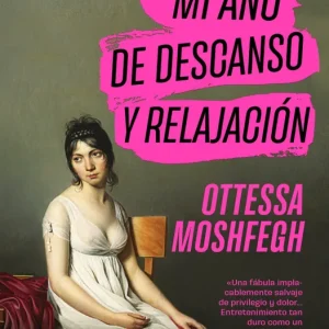 Mi año de descanso y relajación Moshfegh, Ottessa 2025