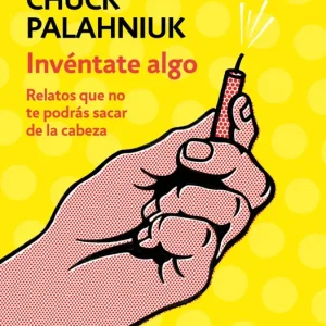 INVÉNTATE ALGO Palahniuk, Chuck 2019