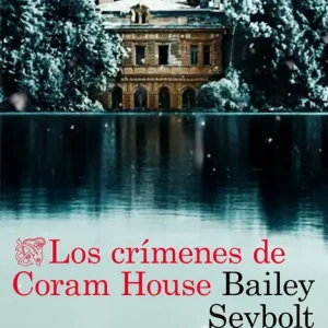 Los crímenes de Coram House Seybolt, Bailey 2025