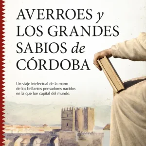 Averroes y los grandes sabios de Córdoba Monterroso, Alberto 2026