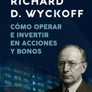Cómo operar e invertir en acciones y bonos D. Wyckoff, Richard 2025