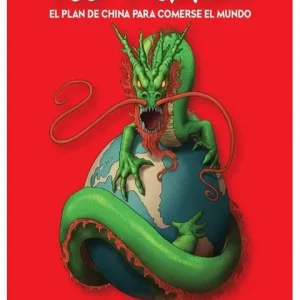 El hambre del Dragon. El plan de China para comerse al mundo Bartlett, Agustín