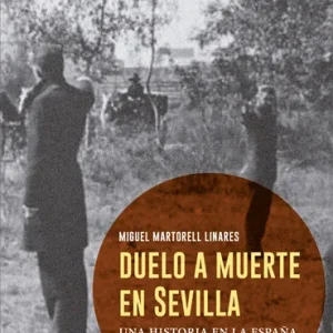 DUELO A MUERTE EN SEVILLA MARTORELL LINARES,MIGUEL 2025