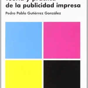 TEORIA Y PRACTICA DE LA PUBLICIDAD IMPRESA Vv.Aa. 2006