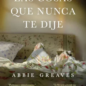 Las cosas que nunca te dije Greaves, Abbie 2021