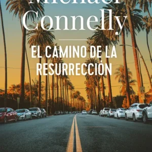 El camino de la resurrección Michael Connelly 2026