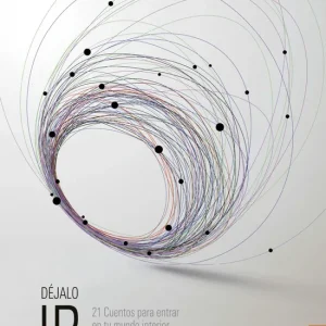 DEJALO IR - 21 CUENTOS PARA ENTRAR EN TU MUNDO INTERIOR VV.AA. 2017