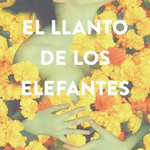 El llanto de los elefantes Casanova, Genoveva 2015
