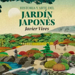 HISTORIA Y ARTE DEL JARDÍN JAPONÉS VIVES, JAVIER 2026