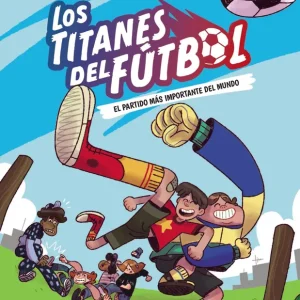 Los Titanes del Fútbol, 1. El partido más importante del mundo Barat, J. R. 2025