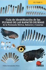 GUIA DE IDENTIFICACION DE LAS PLUMAS DE LAS RAPACES DIURNAS DE LA PENINSULA IBER FERNANDEZ PERO, PABLO 2025