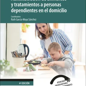 Administración de alimentos y tratamientos a personas dependientes en el domicilio GARCÍA-MOYA SÁNCHEZ, RUTH 2022