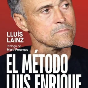El método Luis Enrique (edición actualizada) Lainz Bech, Lluís 2026
