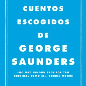 Cuentos escogidos Saunders, George 2025