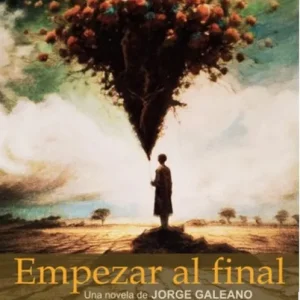 Empezar al final Galeano, Jorge 2025