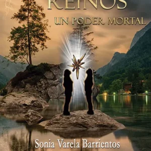 Los tres reinos. Un poder mortal Sonia Varela Barrientos