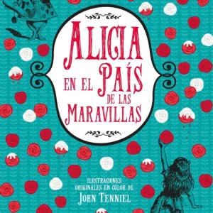 ALICIA EN EL PAIS DE LAS MARAVILLAS Carrol, Lewis 2017