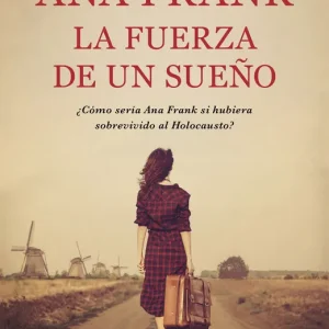 Ana Frank. La fuerza de un sueño Gillham, David R. 2020