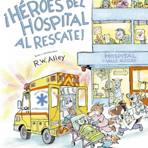 ¡Héroes del hospital al rescate! Alley, R. W. 2025