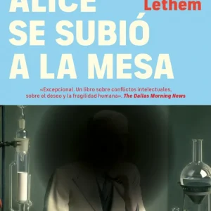 Cuando Alice se subió a la mesa Lethem, Jonathan 2025