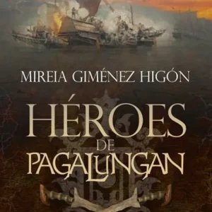 Héroes de Pagalungan Mireia Giménez Higón 2026