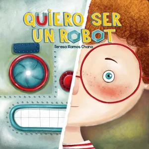 QUIERO SER UN ROBOT RAMOS CHANO, TERESA 2026