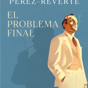 El problema final Pérez-Reverte, Arturo 2025
