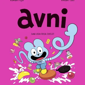 AVNI 6. ¡UNA VIDA ROSA CHICLE! PUJOL, ROMAIN / CAUT, VINCENT 2024