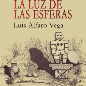 LA LUZ DE LAS ESFERAS ALFARO VEGA,LUIS