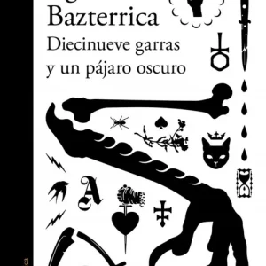 Diecinueve garras y un pájaro oscuro Bazterrica, Agustina 2026