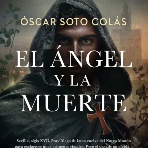 ÁNGEL Y LA MUERTE, EL Soto Colás, Óscar 2025