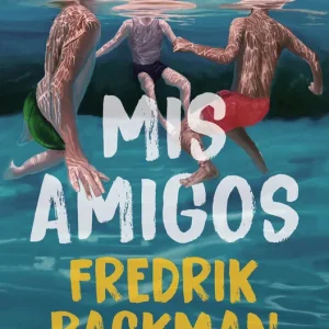 Mis amigos Fredrik Backman 2026