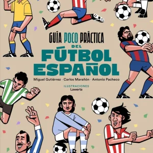 Guía poco práctica del fútbol español Gutiérrez, Miguel 2025