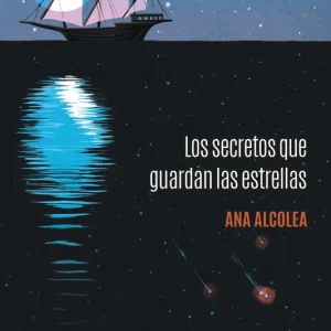 Los secretos que guardan las estrellas Alcolea, Ana 2025