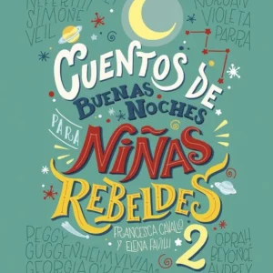 CUENTOS DE BUENAS NOCHES PARA NIÑAS REBELDES 2 Favilli, Elena 2018