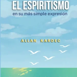 EL ESPIRITISMO EN SU MÁS SIMPLE EXPRESIÓN Kardec, Allan 2025