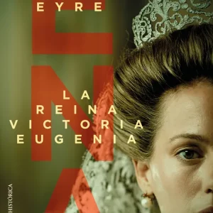 ENA, LA REINA VICTORIA EUGENIA Pilar Eyre 2024