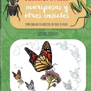 DIBUJAR MARIPOSAS Y OTROS INSECTOS EN 10 PASOS JUSTINE LECOUFFE 2026