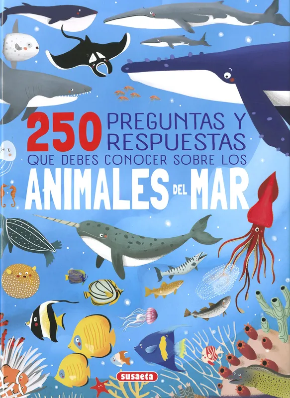 250 preguntas y respuestas que debes conocer sobre los animales del mar Uriel, Roberto 2025
